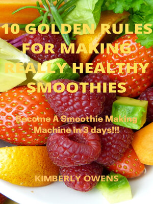 cover image of The 10 Golden Rules of Making Really Healthy Smoothies